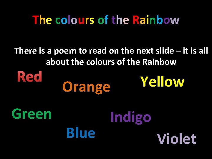 The colours of the Rainbow There is a poem to read on the next