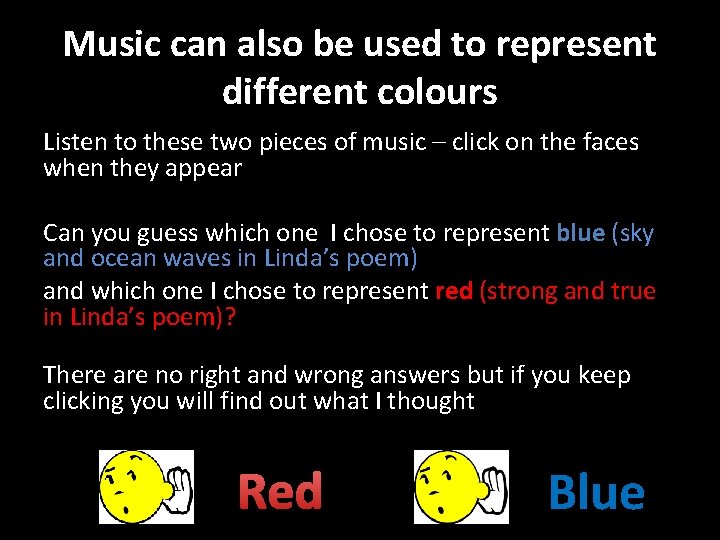 Music can also be used to represent different colours Listen to these two pieces