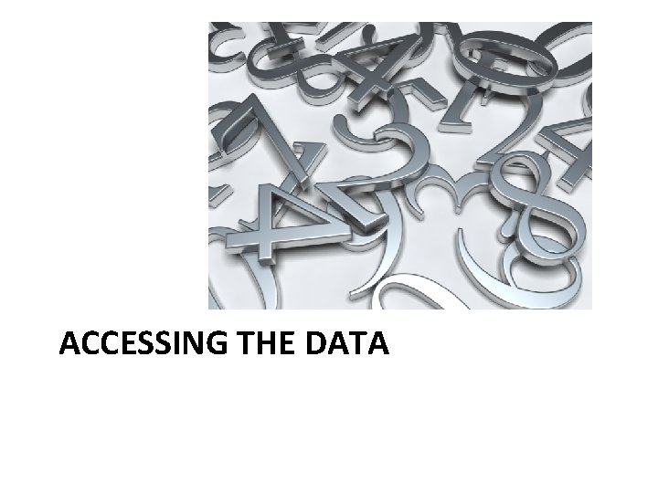 ACCESSING THE DATA 