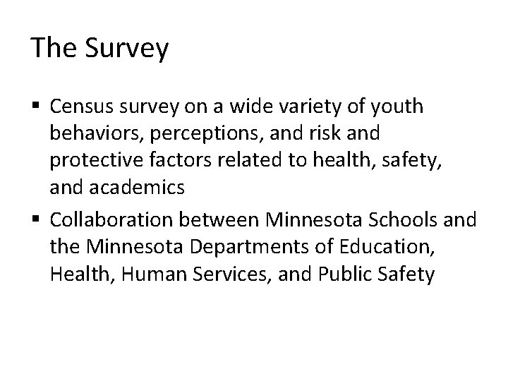 The Survey § Census survey on a wide variety of youth behaviors, perceptions, and
