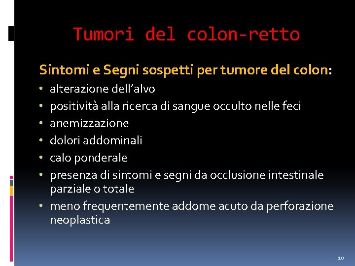 Tumori del colon-retto Sintomi e Segni sospetti per tumore del colon: alterazione dell’alvo positività