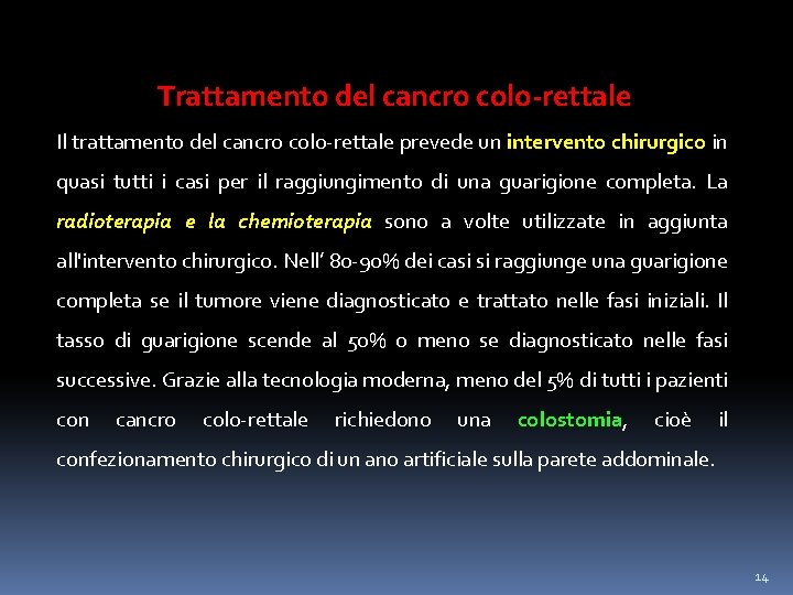 Trattamento del cancro colo-rettale Il trattamento del cancro colo-rettale prevede un intervento chirurgico in