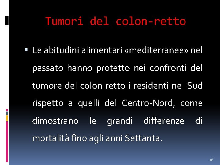 Tumori del colon-retto Le abitudini alimentari «mediterranee» nel passato hanno protetto nei confronti del