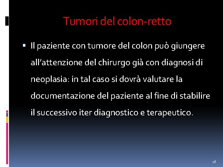 Tumori del colon-retto Il paziente con tumore del colon può giungere all’attenzione del chirurgo