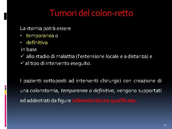 Tumori del colon-retto La stomia potrà essere • temporanea o • definitiva in base