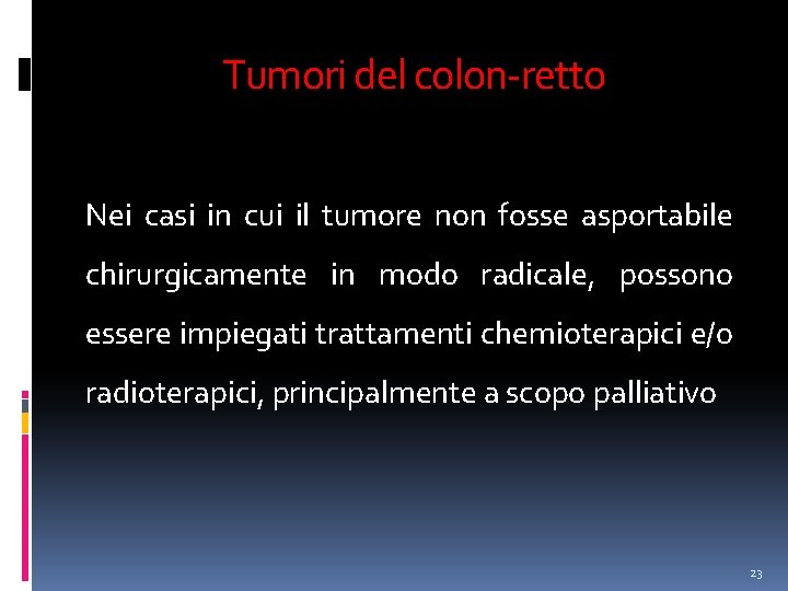Tumori del colon-retto Nei casi in cui il tumore non fosse asportabile chirurgicamente in