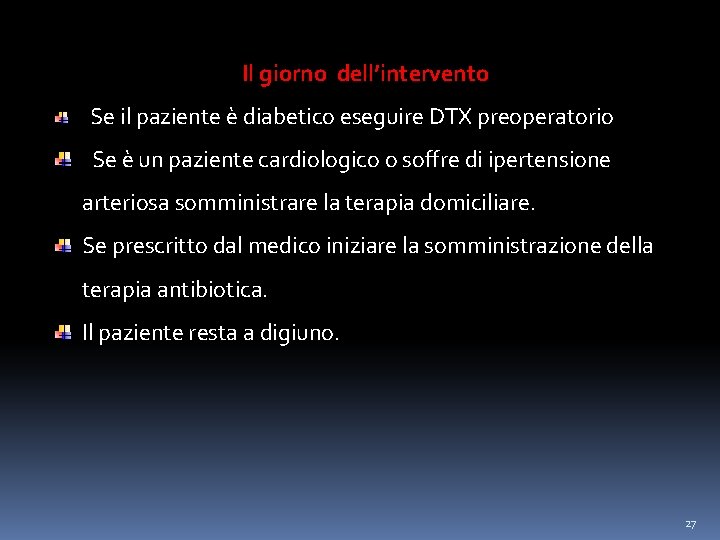 Il giorno dell’intervento Se il paziente è diabetico eseguire DTX preoperatorio Se è un