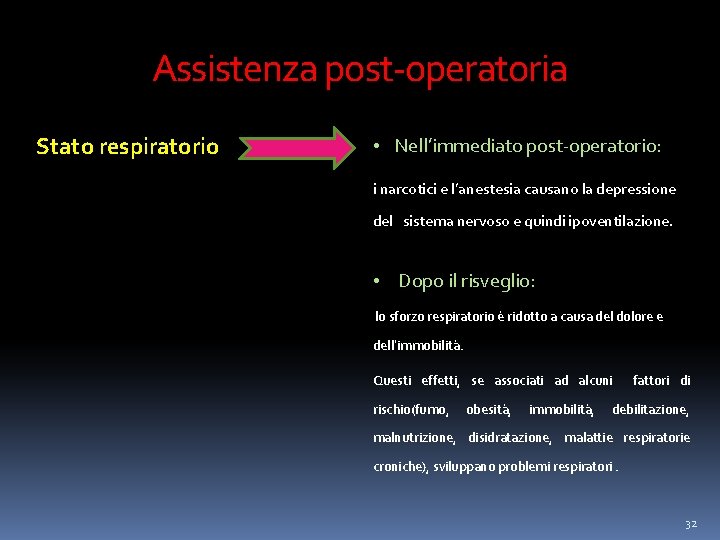 Assistenza post-operatoria Stato respiratorio • Nell’immediato post-operatorio: i narcotici e l’anestesia causano la depressione