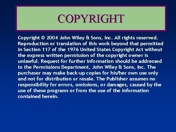 COPYRIGHT Copyright © 2004 John Wiley & Sons, Inc. All rights reserved. Reproduction or