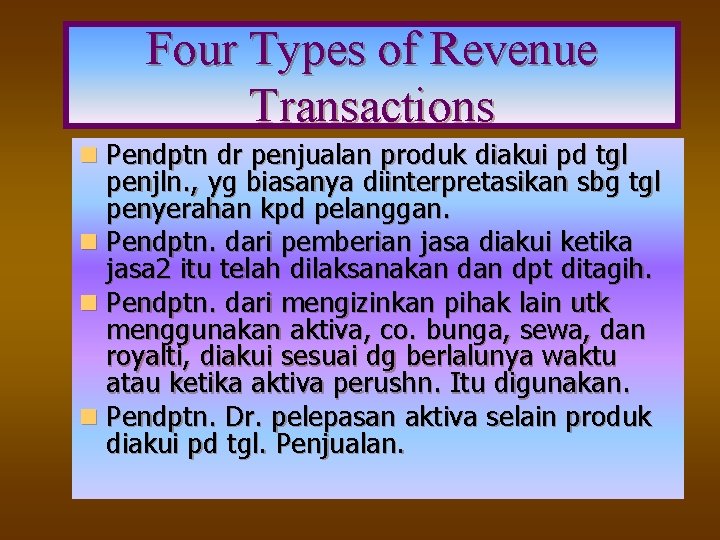 Four Types of Revenue Transactions n Pendptn dr penjualan produk diakui pd tgl penjln.