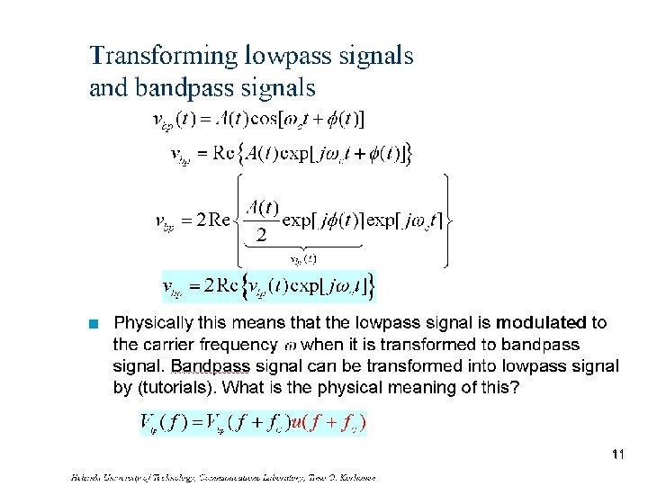 Transforming lowpass signals and bandpass signals n Physically this means that the lowpass signal