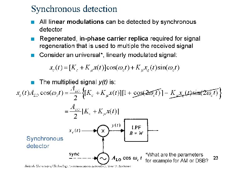 Synchronous detection n All linear modulations can be detected by synchronous detector Regenerated, in-phase