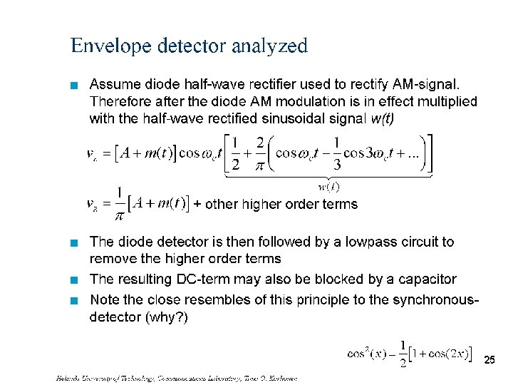 Envelope detector analyzed n Assume diode half-wave rectifier used to rectify AM-signal. Therefore after