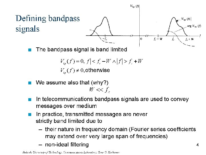 Defining bandpass signals n The bandpass signal is band limited n We assume also