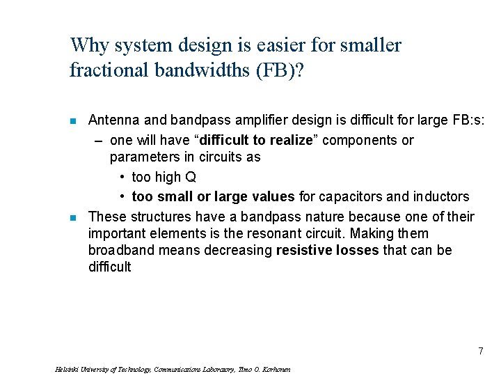 Why system design is easier for smaller fractional bandwidths (FB)? n n Antenna and