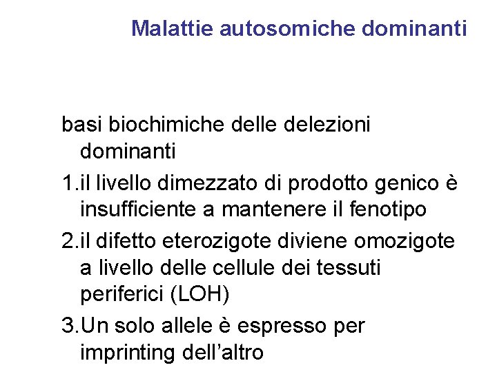 Malattie autosomiche dominanti basi biochimiche delle delezioni dominanti 1. il livello dimezzato di prodotto
