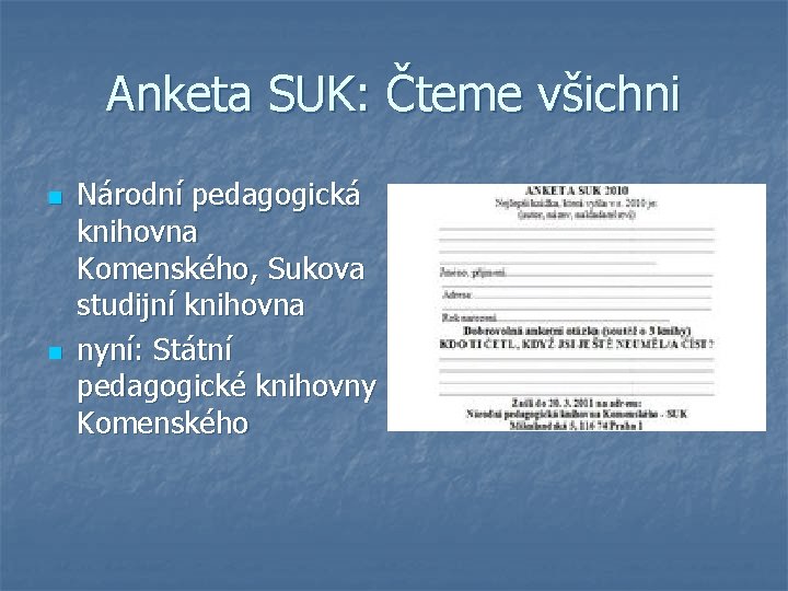 Anketa SUK: Čteme všichni n n Národní pedagogická knihovna Komenského, Sukova studijní knihovna nyní: