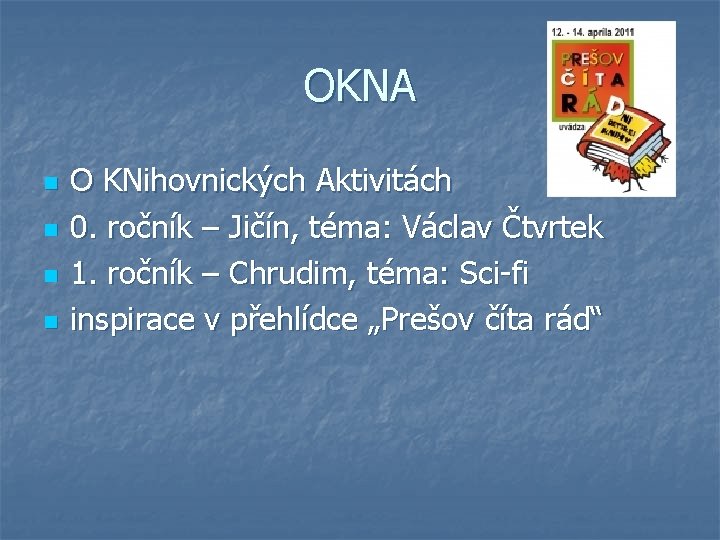 OKNA n n O KNihovnických Aktivitách 0. ročník – Jičín, téma: Václav Čtvrtek 1.