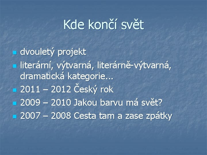 Kde končí svět n n n dvouletý projekt literární, výtvarná, literárně-výtvarná, dramatická kategorie. .