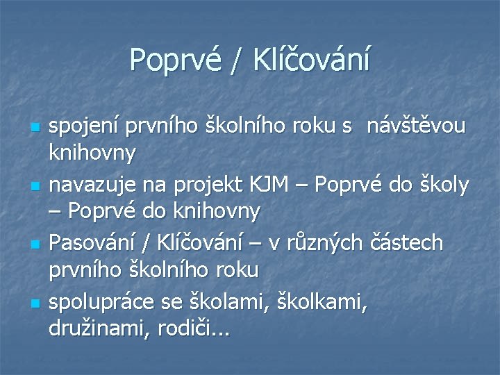 Poprvé / Klíčování n n spojení prvního školního roku s návštěvou knihovny navazuje na