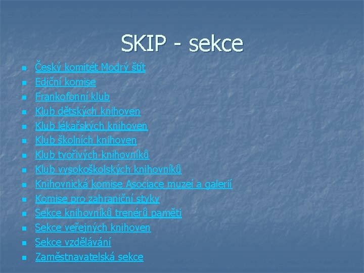 SKIP - sekce n n n n Český komitét Modrý štít Ediční komise Frankofonní
