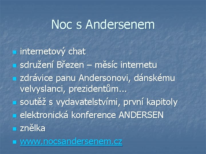 Noc s Andersenem n n n n internetový chat sdružení Březen – měsíc internetu