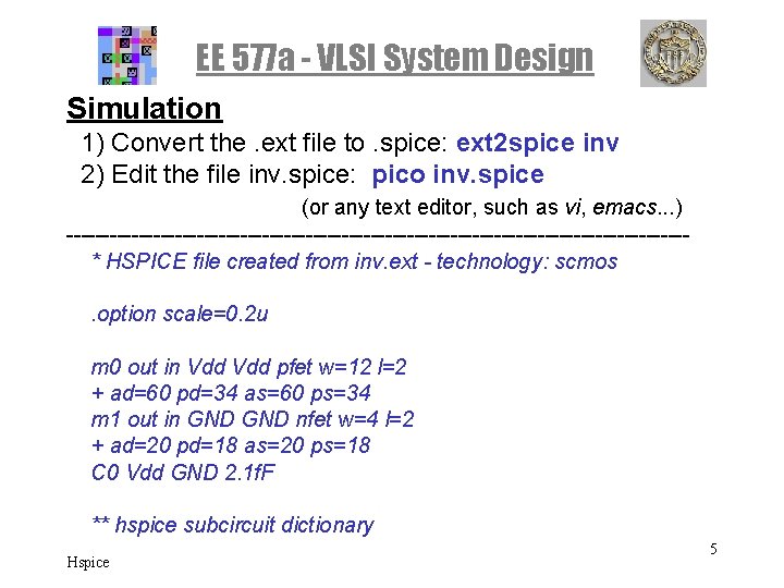 EE 577 a - VLSI System Design Simulation 1) Convert the. ext file to. EE 577 a - VLSI System Design Simulation 1) Convert the. ext file to.