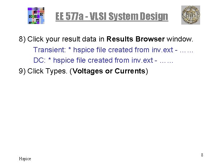 EE 577 a - VLSI System Design 8) Click your result data in Results EE 577 a - VLSI System Design 8) Click your result data in Results