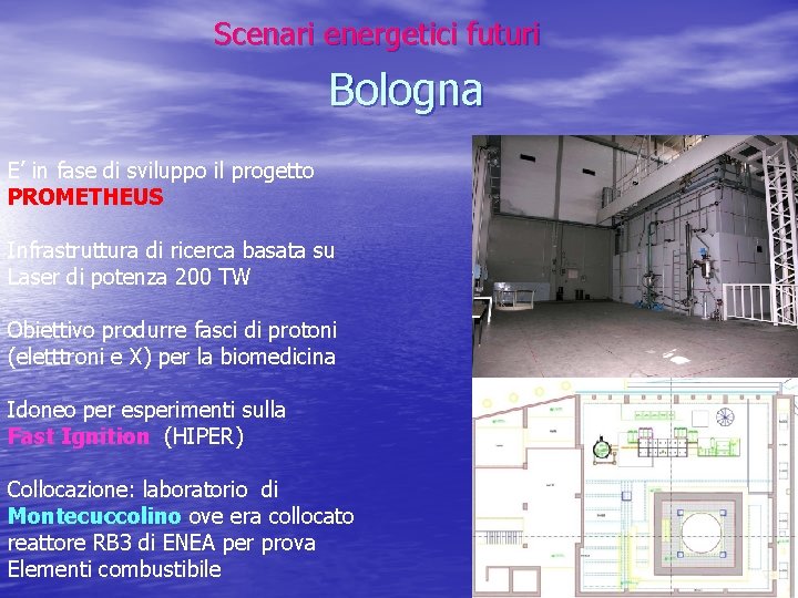Scenari energetici futuri Bologna E’ in fase di sviluppo il progetto PROMETHEUS Infrastruttura di Scenari energetici futuri Bologna E’ in fase di sviluppo il progetto PROMETHEUS Infrastruttura di