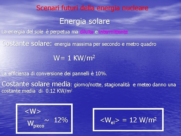 Scenari futuri della energia nucleare Energia solare La energia del sole è perpetua ma Scenari futuri della energia nucleare Energia solare La energia del sole è perpetua ma