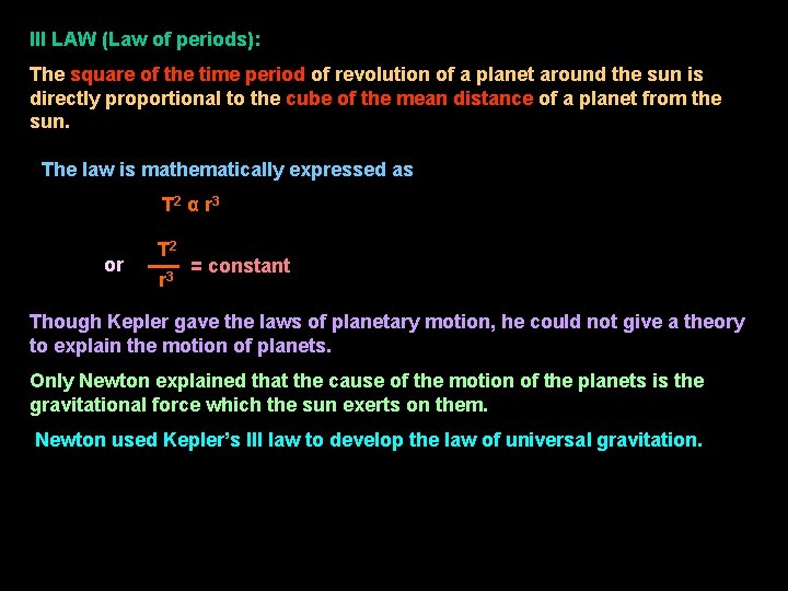 III LAW (Law of periods): The square of the time period of revolution of