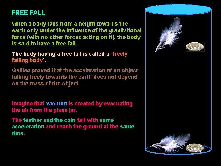 FREE FALL When a body falls from a height towards the earth only under