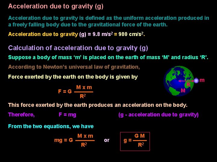 Acceleration due to gravity (g) Acceleration due to gravity is defined as the uniform