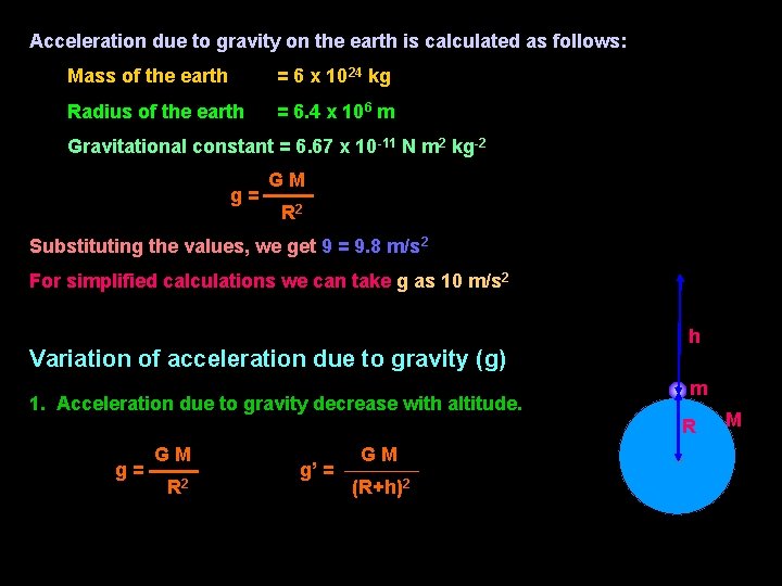 Acceleration due to gravity on the earth is calculated as follows: Mass of the