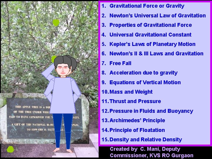1. Gravitational Force or Gravity 2. Newton’s Universal Law of Gravitation 3. Properties of