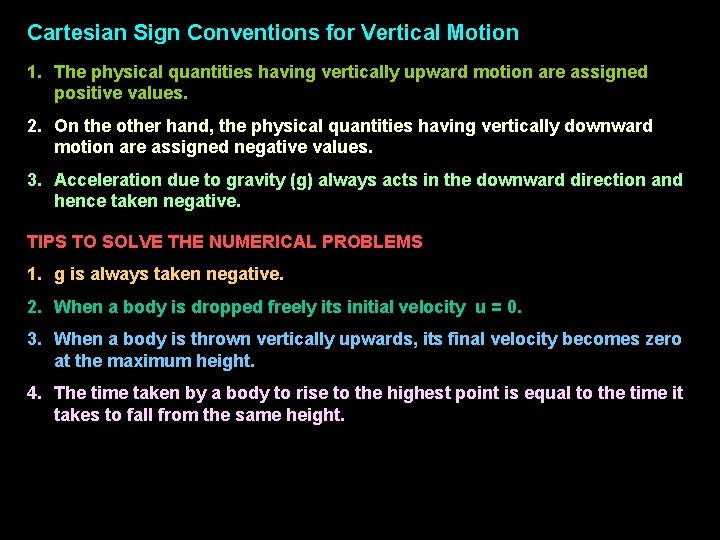 Cartesian Sign Conventions for Vertical Motion 1. The physical quantities having vertically upward motion