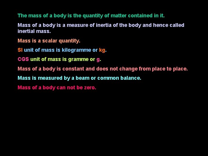 The mass of a body is the quantity of matter contained in it. Mass
