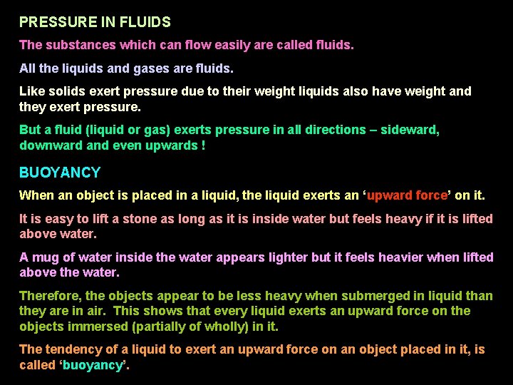 PRESSURE IN FLUIDS The substances which can flow easily are called fluids. All the