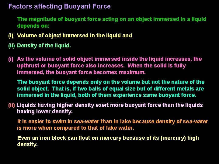 Factors affecting Buoyant Force The magnitude of buoyant force acting on an object immersed