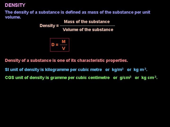 DENSITY The density of a substance is defined as mass of the substance per