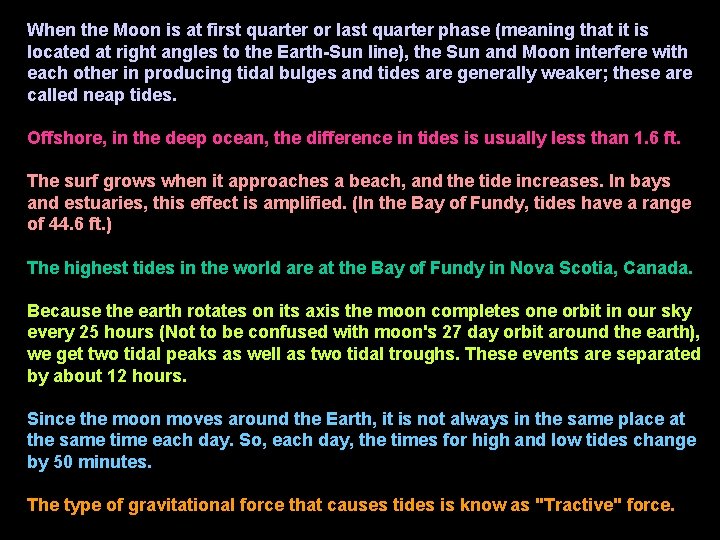 When the Moon is at first quarter or last quarter phase (meaning that it