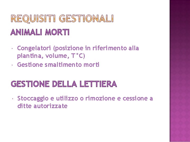 ANIMALI MORTI Congelatori (posizione in riferimento alla piantina, volume, T°C) Gestione smaltimento morti GESTIONE