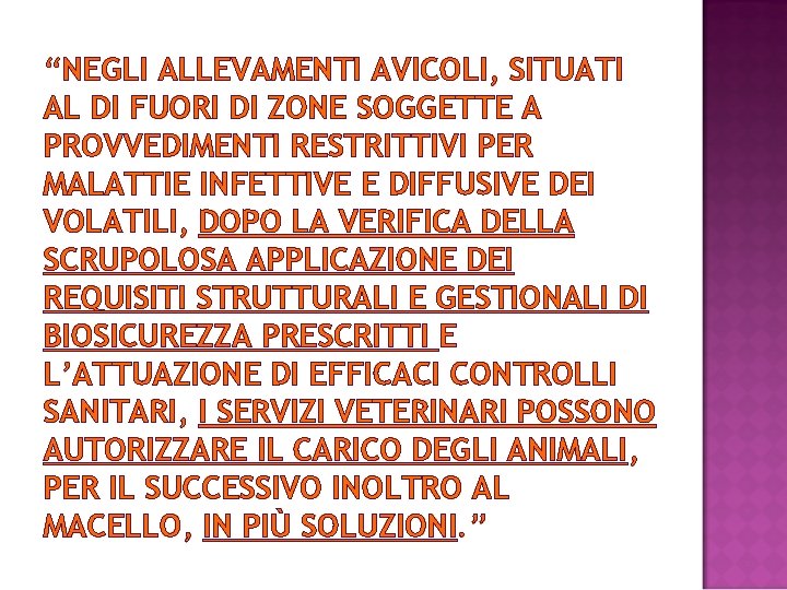 “NEGLI ALLEVAMENTI AVICOLI, SITUATI AL DI FUORI DI ZONE SOGGETTE A PROVVEDIMENTI RESTRITTIVI PER