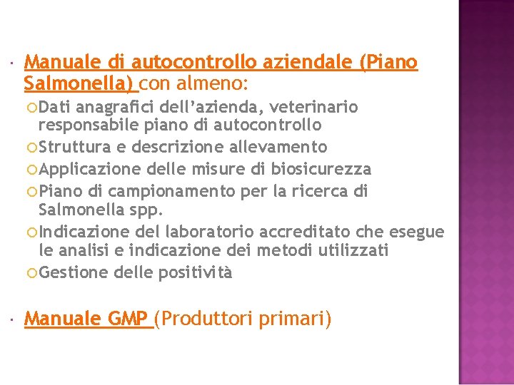  Manuale di autocontrollo aziendale (Piano Salmonella) con almeno: Dati anagrafici dell’azienda, veterinario responsabile