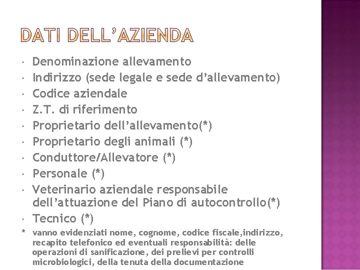  Denominazione allevamento Indirizzo (sede legale e sede d’allevamento) Codice aziendale Z. T. di