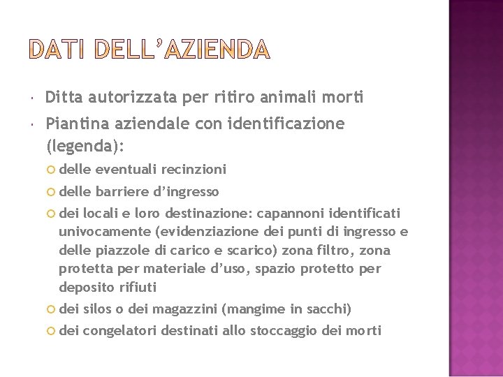  Ditta autorizzata per ritiro animali morti Piantina aziendale con identificazione (legenda): delle eventuali