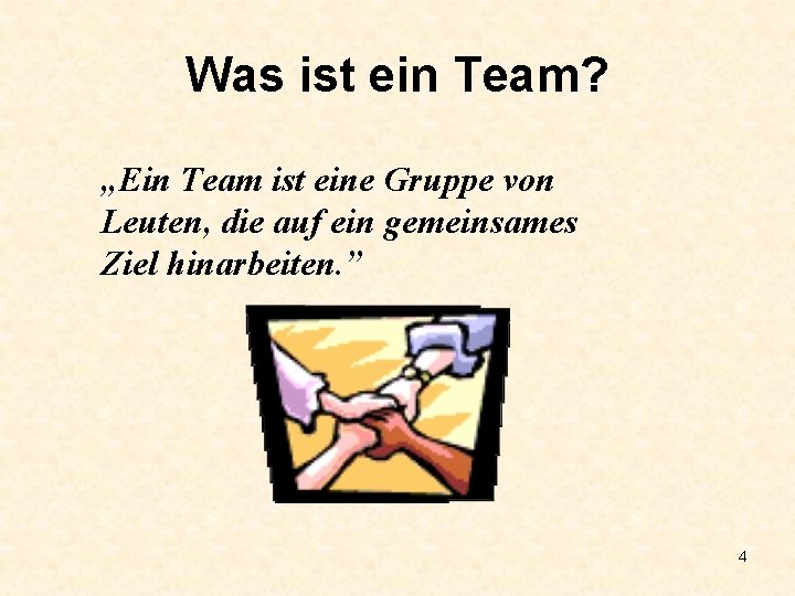 Was ist ein Team? „Ein Team ist eine Gruppe von Leuten, die auf ein