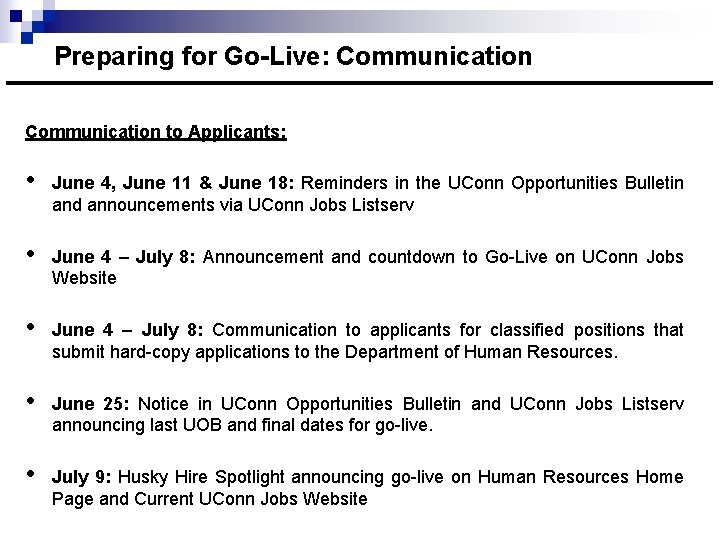 Preparing for Go-Live: Communication to Applicants: • June 4, June 11 & June 18: