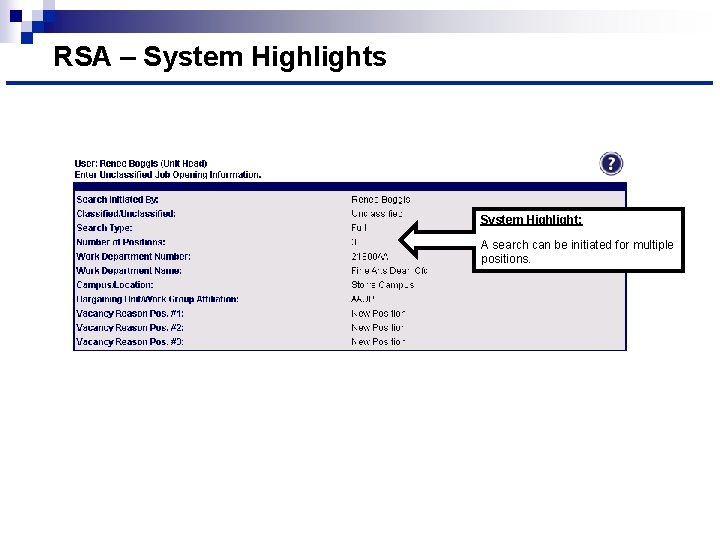 RSA – System Highlights System Highlight: A search can be initiated for multiple positions.