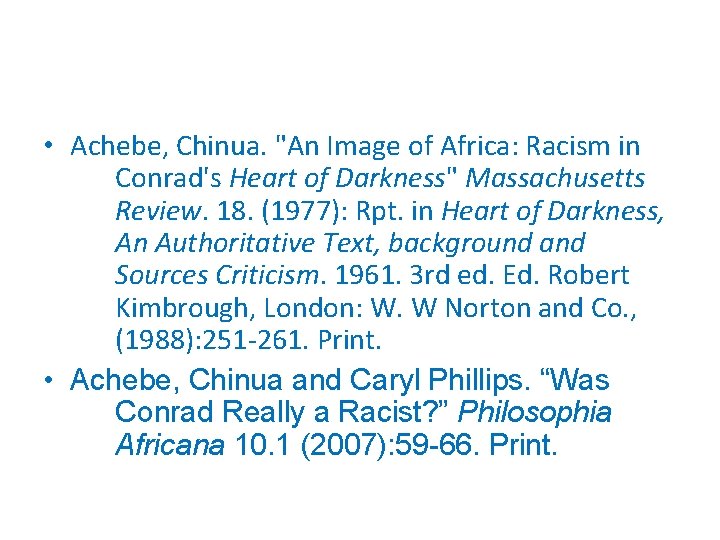  • Achebe, Chinua. "An Image of Africa: Racism in Conrad's Heart of Darkness"